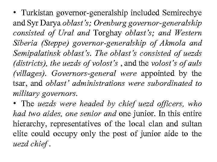  • Turkistan governor-generalship included Semirechye and Syr Darya oblast’s; Orenburg governor-generalship consisted of