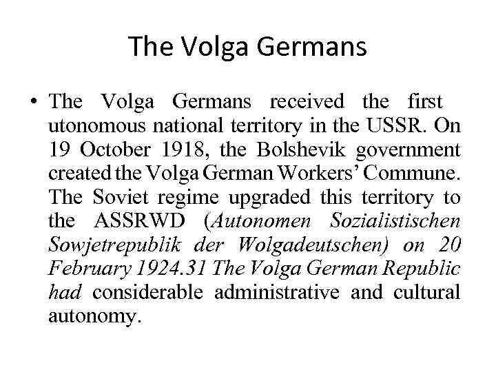 The Volga Germans • The Volga Germans received the first utonomous national territory in