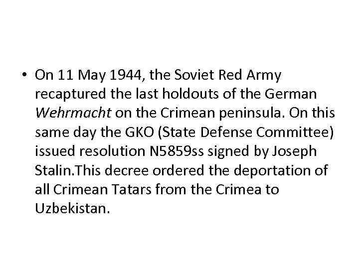  • On 11 May 1944, the Soviet Red Army recaptured the last holdouts