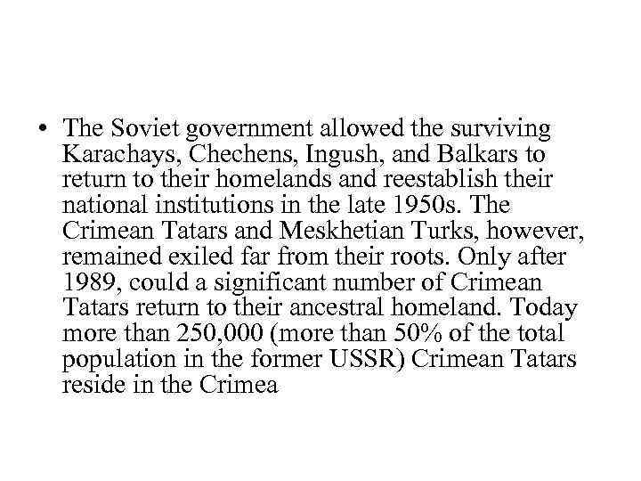  • The Soviet government allowed the surviving Karachays, Chechens, Ingush, and Balkars to