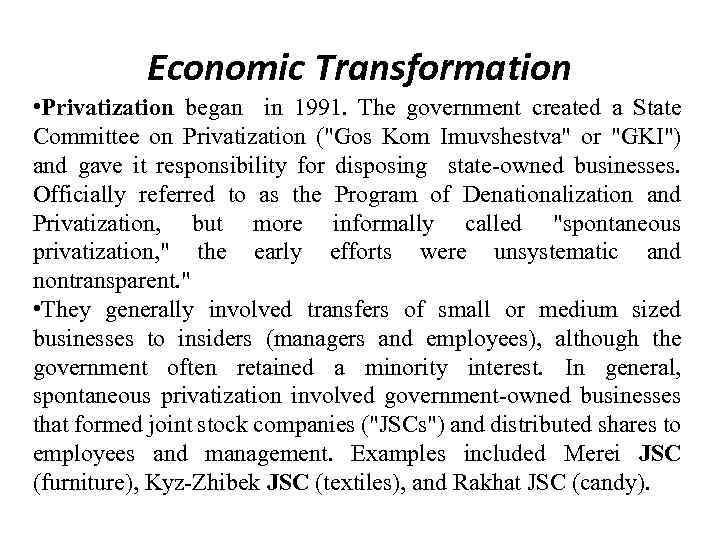  Economic Transformation • Privatization began in 1991. The government created a State Committee
