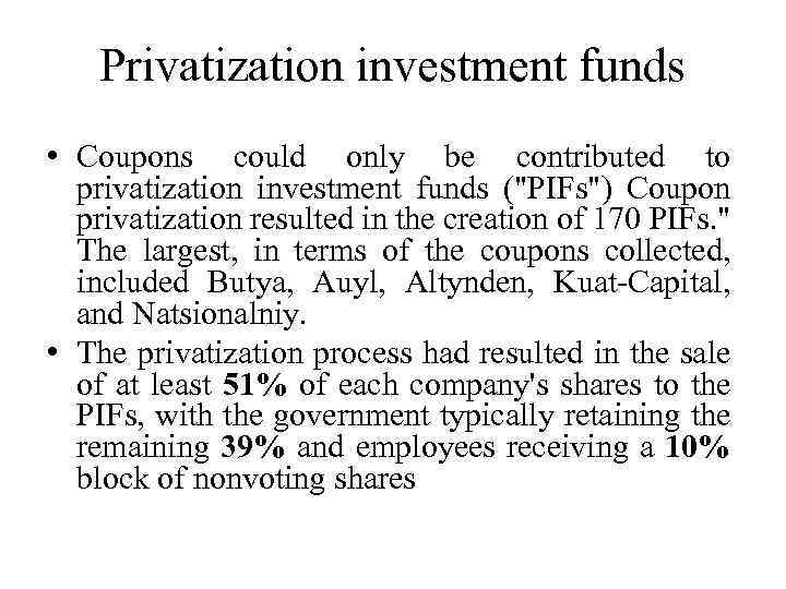 Privatization investment funds • Coupons could only be contributed to privatization investment funds (