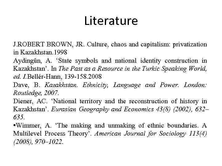 Literature J. ROBERT BROWN, JR. Culture, chaos and capitalism: privatization in Kazakhstan. 1998 Aydingün,