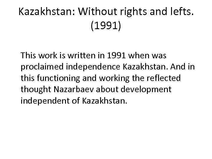 Kazakhstan: Without rights and lefts. (1991) This work is written in 1991 when was