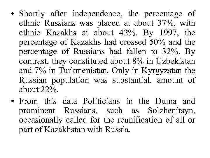  • Shortly after independence, the percentage of ethnic Russians was placed at about