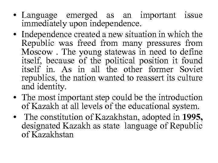  • Language emerged as an important issue immediately upon independence. • Independence created