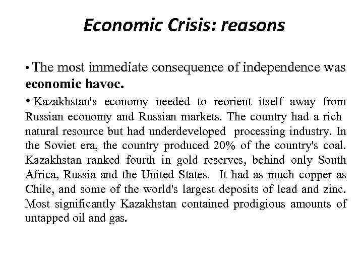 Economic Crisis: reasons • The most immediate consequence of independence was economic havoc. •