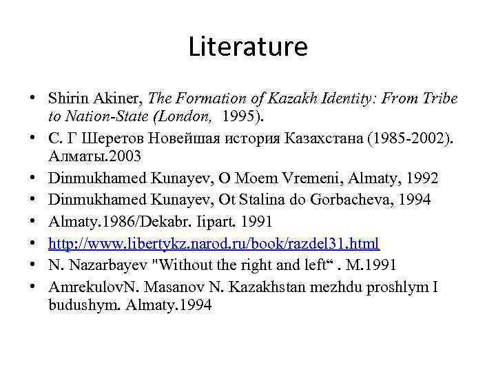 Literature • Shirin Akiner, The Formation of Kazakh Identity: From Tribe to Nation-State (London,