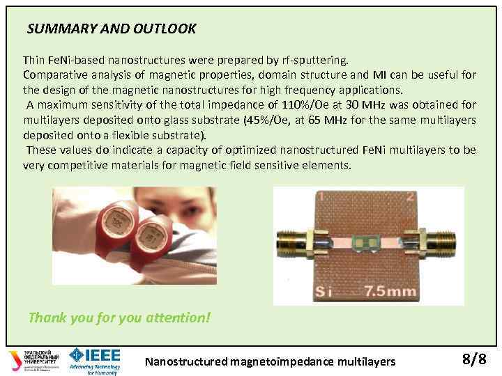 SUMMARY AND OUTLOOK Thin Fe. Ni-based nanostructures were prepared by rf-sputtering. Comparative analysis of