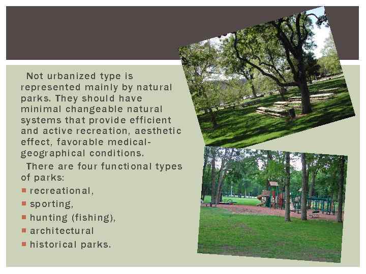 Not urbanized type is represented mainly by natural parks. They should have minimal changeable