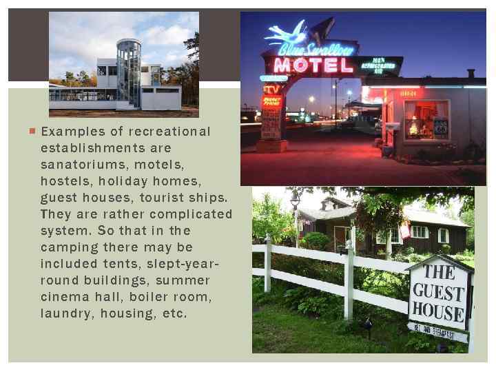  Examples of recreational establishments are sanatoriums, motels, hostels, holiday homes, guest houses, tourist