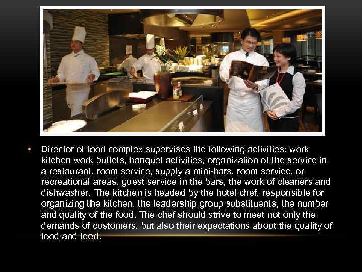 • Director of food complex supervises the following activities: work kitchen work buffets,