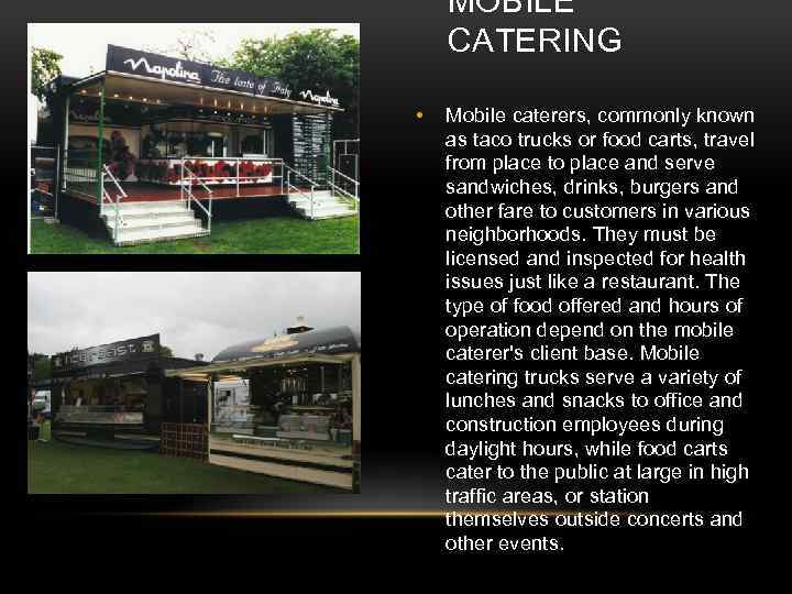 MOBILE CATERING • Mobile caterers, commonly known as taco trucks or food carts, travel