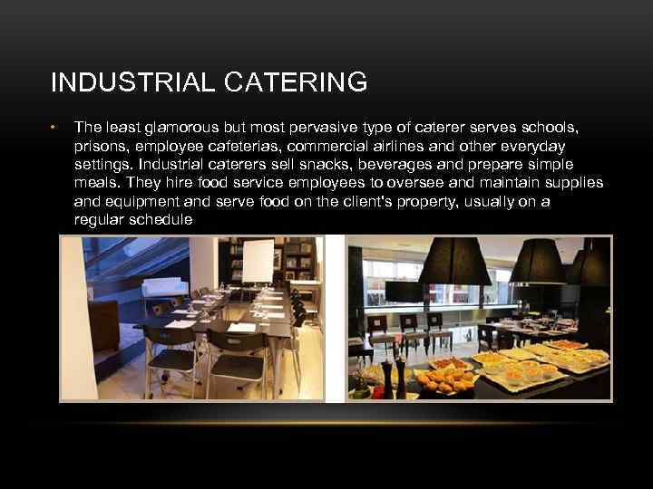 INDUSTRIAL CATERING • The least glamorous but most pervasive type of caterer serves schools,