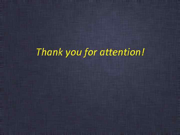 Thank you for attention! 