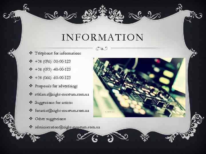 INFORMATION v Telephone for information: v +38 (096) -30 -00 -123 v +38 (093)