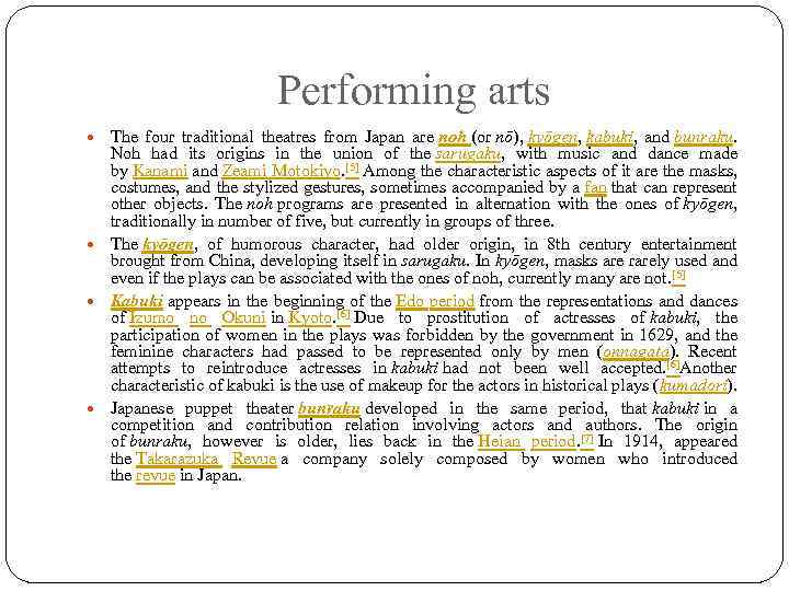 Performing arts The four traditional theatres from Japan are noh (or nō), kyōgen, kabuki,