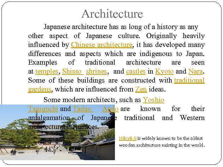 Architecture Japanese architecture has as long of a history as any other aspect of