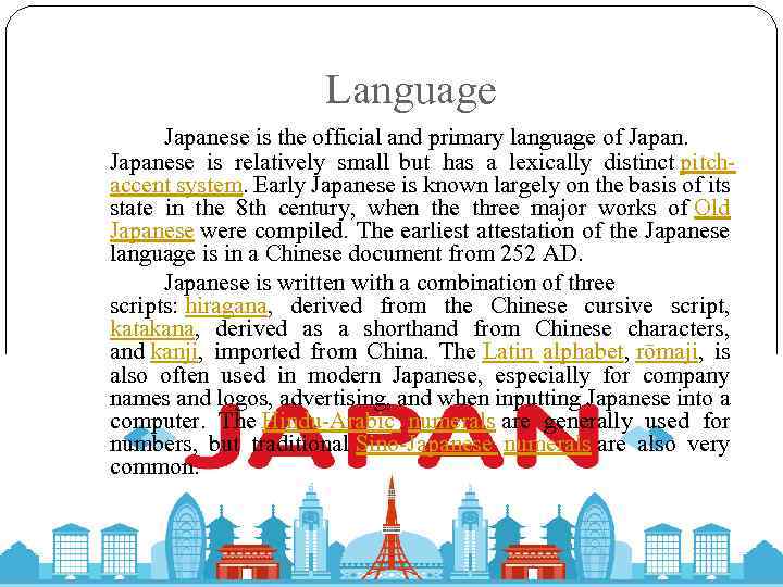 Language Japanese is the official and primary language of Japanese is relatively small but