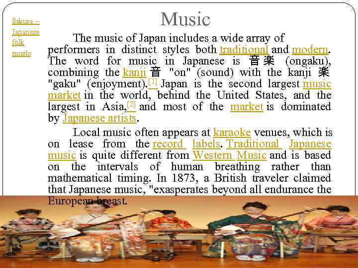 Sakura – Japanese folk music Music The music of Japan includes a wide array