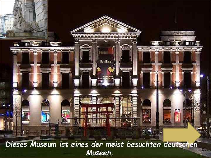 Dieses Museum ist eines der meist besuchten deutschen Museen. 