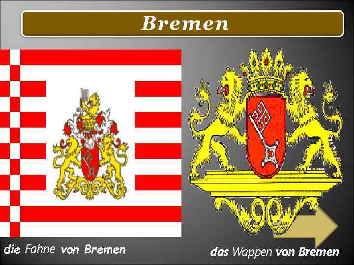 die Fahne von Bremen das Wappen von Bremen 