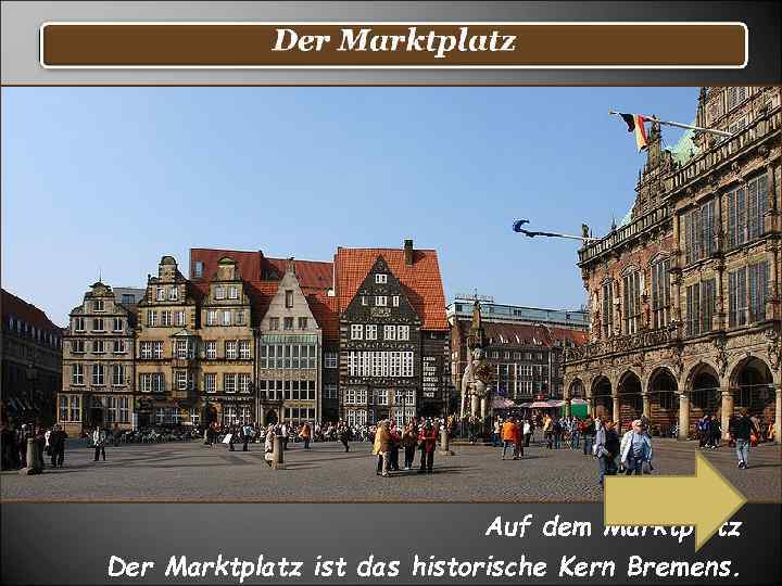 Auf dem Marktplatz Der Marktplatz ist das historische Kern Bremens. 