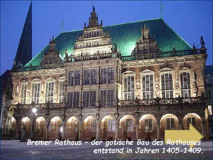 Bremer Rathaus – der gotische Bau des Rathauses entstand in Jahren 1405 -1409. 