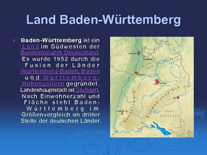 Land Baden-Württemberg Ø Baden-Württemberg ist ein L a n d i m S ü