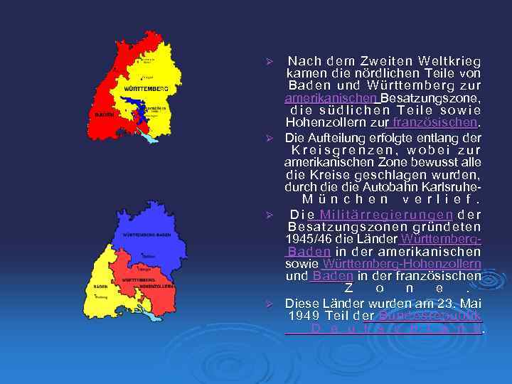 Ø Ø Nach dem Zweiten Weltkrieg kamen die nördlichen Teile von Baden und Württemberg