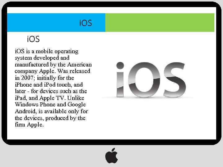 i. OS is a mobile operating system developed and manufactured by the American company