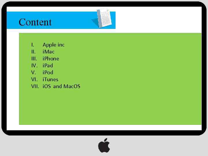 Content I. III. IV. V. VII. Apple inc i. Mac i. Phone i. Pad