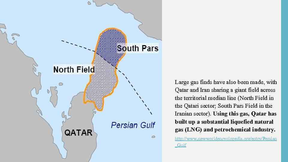  • Large gas finds have also been made, with Qatar and Iran sharing