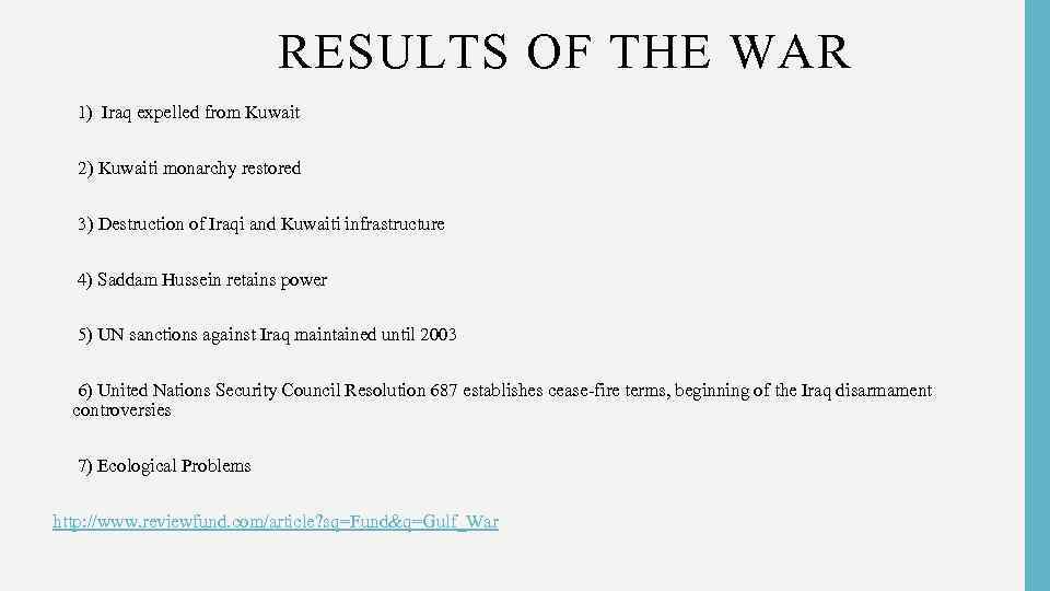 RESULTS OF THE WAR § 1) Iraq expelled from Kuwait Ø 2) Kuwaiti monarchy