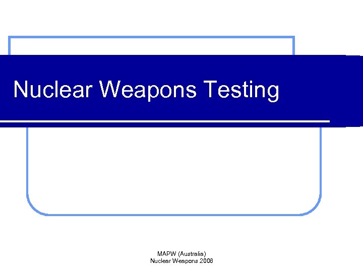 Nuclear Weapons Testing MAPW (Australia) Nuclear Weapons 2006 