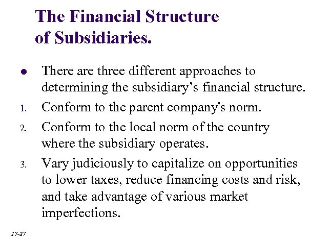 The Financial Structure of Subsidiaries. l 1. 2. 3. 17 -27 There are three