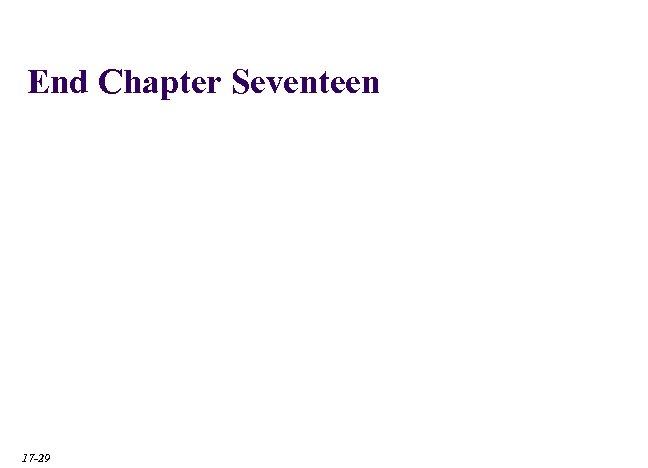 End Chapter Seventeen 17 -29 