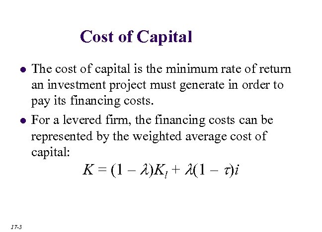 Cost of Capital l l The cost of capital is the minimum rate of