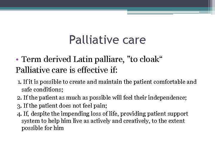 Palliative care • Term derived Latin palliare, 