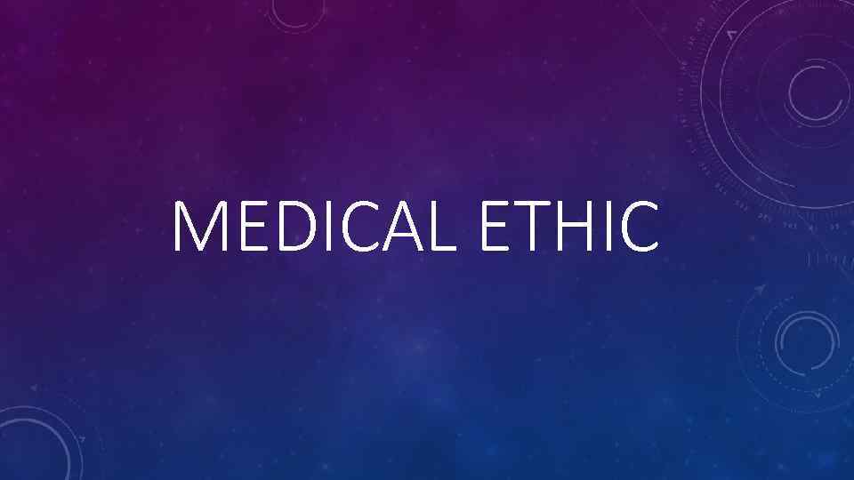 MEDICAL ETHIC 