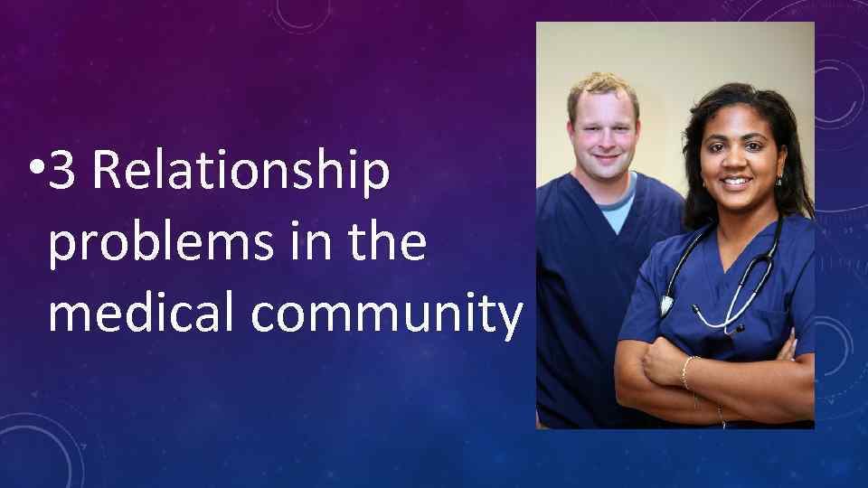  • 3 Relationship problems in the medical community 