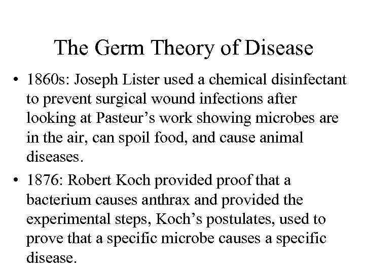 The Germ Theory of Disease • 1860 s: Joseph Lister used a chemical disinfectant