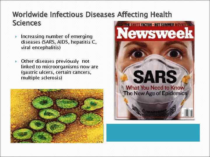 Worldwide Infectious Diseases Affecting Health Sciences Increasing number of emerging diseases (SARS, AIDS, hepatitis