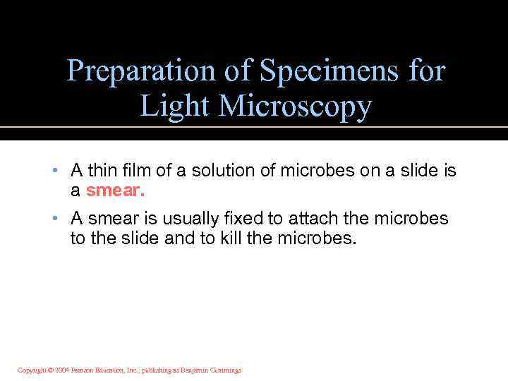 Preparation of Specimens for Light Microscopy • A thin film of a solution of