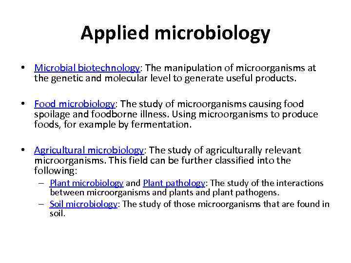 Applied microbiology • Microbial biotechnology: The manipulation of microorganisms at the genetic and molecular