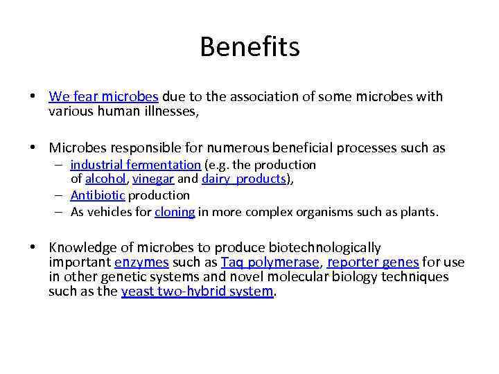 Benefits • We fear microbes due to the association of some microbes with various