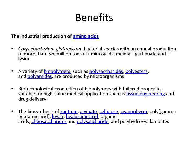 Benefits The industrial production of amino acids • Corynebacterium glutamicum: bacterial species with an