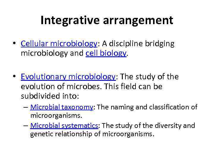 Integrative arrangement • Cellular microbiology: A discipline bridging microbiology and cell biology. • Evolutionary