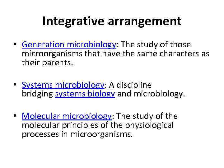 Integrative arrangement • Generation microbiology: The study of those microorganisms that have the same