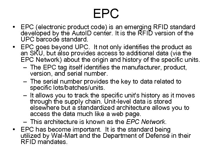 EPC • EPC (electronic product code) is an emerging RFID standard developed by the